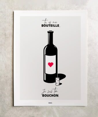BELLE AFFICHE tu es ma bouteille