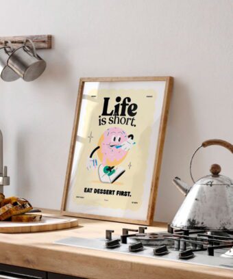 Life is short. Eat dessert first a Life is short. Eat dessert first a
