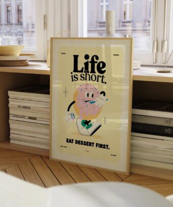 Life is short. Eat dessert first b