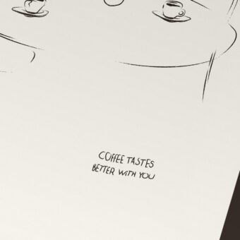 Coffee tastes better with you poster