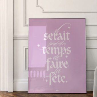 Il serait temps de faire la fête affiche rose Il serait temps de faire la fête affiche rose