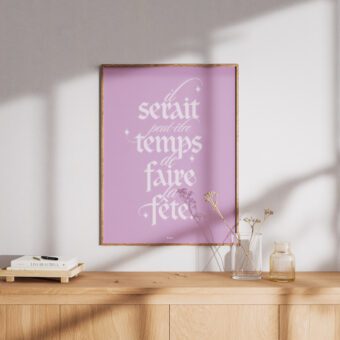 Il serait temps de faire la fête affiche rose Il serait temps de faire la fête affiche rose