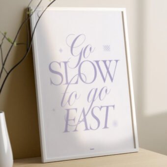 Go slow to go fast poster typo minimalist Go slow to go fast poster typo minimalist